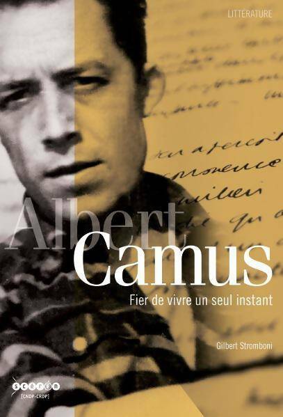 Livrenpoche : Albert camus - fier de vivre un seul instant - Gilbert Stromboni - Livre