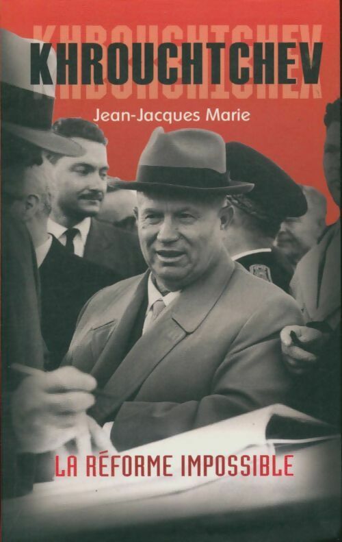 Livrenpoche : Khrouchtchev, la réforme impossible - Jean-Jacques Marie - Livre