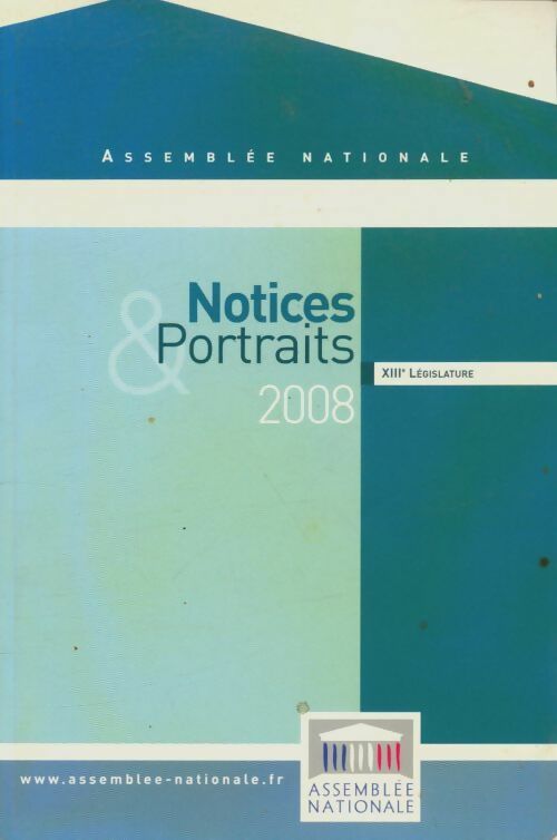 Livrenpoche : Assemblée nationale: Notices et portraits 2008 XIIIéme législature - Collectif - Livre