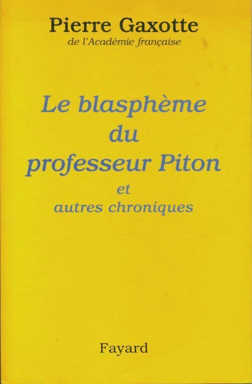Livrenpoche : Le blasphème du professeur Piton et autres chroniques - Pierre Gaxotte - Livre