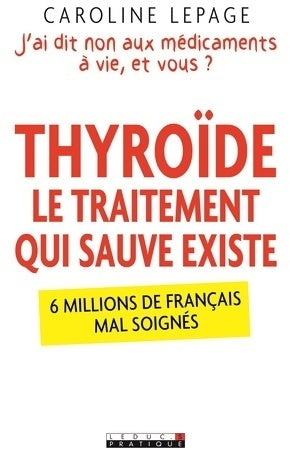 Livrenpoche : Thyroïde: le traitement qui sauve existe - Caroline Lepage - Livre
