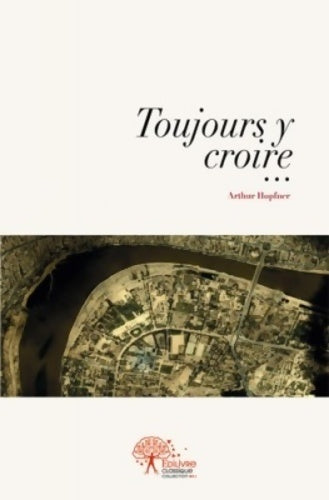 Livrenpoche : Toujours y croire - Arthur Hopfner - Livre