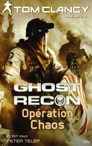 Ghost recon : Opération chaos - Peter Telep - Livre