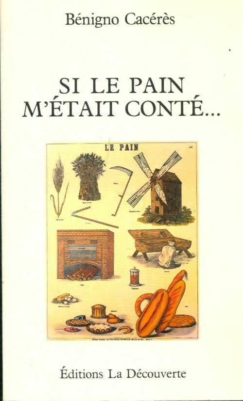 Livrenpoche : Si le pain m'était conté... - Benigno Cacérès - Livre