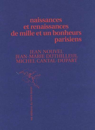 Livrenpoche : Naissances et renaissances de mille et un bonheurs parisiens - Jean Nouvel - Livre