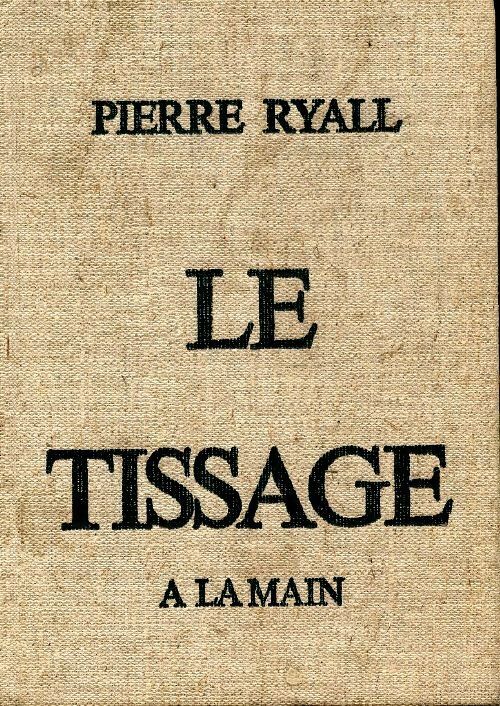 Livrenpoche : Le tissage a la main - Pierre Ryall - Livre
