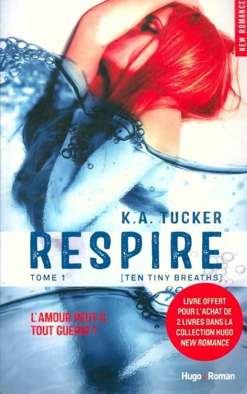 Livrenpoche : Respire Tome I : L'amour peut-il tout guérir ? - K.A. Tucker - Livre