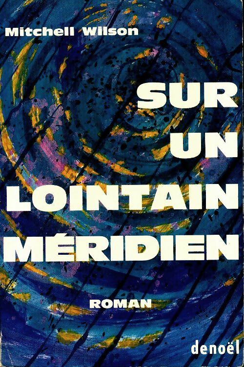 Livrenpoche : Sur un lointain méridien - Mitchell Wilson - Livre