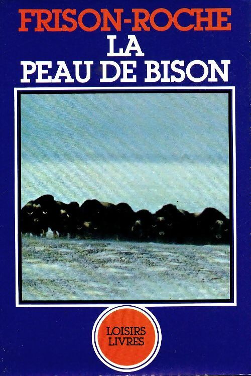 Livrenpoche : Les terres de l'infini Tome I : La peau de bison - Roger Frison-Roche - Livre