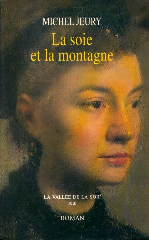 Livrenpoche : La vallée de la soie Tome II : Le soie et la montagne - Michel Jeury - Livre