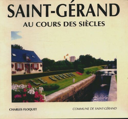 Saint-Gérand : Au cours des siècles - Charles Floquet - Livre