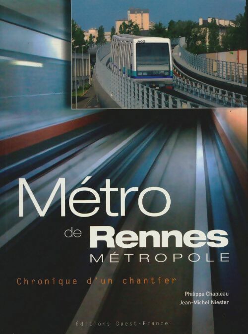 Livrenpoche : Métro de rennes métropole : Chronique d'un chantier - Philippe Chapleau - Livre