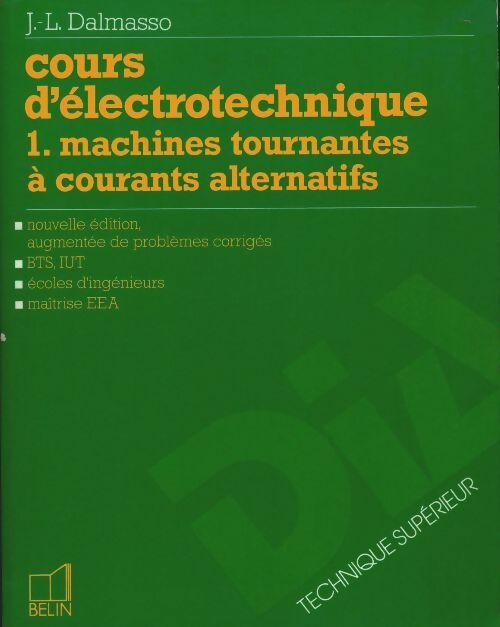 Livrenpoche : Cours d'électrotechnique Tome I : Machines tournantes à courants alternatifs - Jean-Louis Dalmasso - Livre