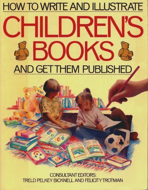 Livrenpoche : How to write & illustrate children's books and get them published - T . Bicknell - Livre