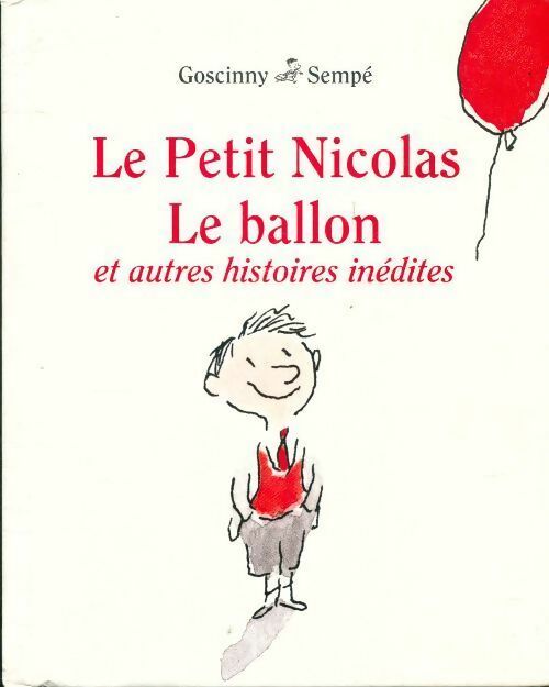 Livrenpoche : Le petit Nicolas : Le ballon et autres histoires inédites - René Goscinny - Livre
