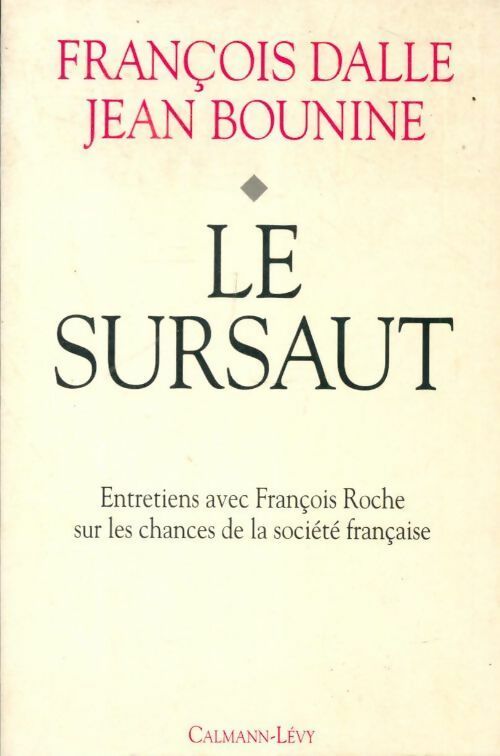 Livrenpoche : Le sursaut. Entretiens avec François roche sur les chances de la société française - Jean Bounine - Livre