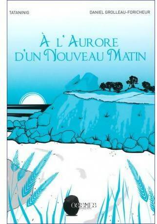 Livrenpoche : A l'aurore d'un nouveau monde - Collectif, Daniel Grolleau-Foricheur - Livre