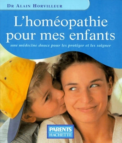 L'homéopathie pour mes enfants - Dr Alain Horvilleur - Livre