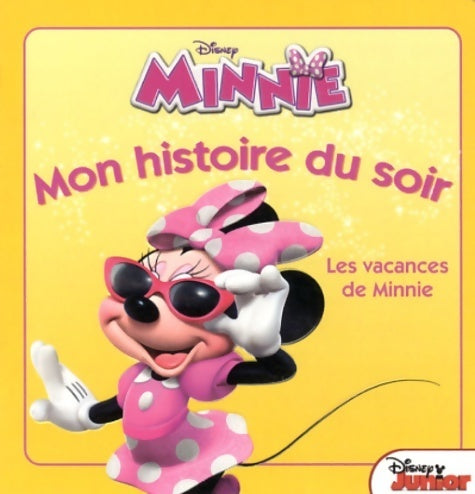 Minnie : Les vacances de Minnie - Disney -  Mon histoire du soir - Livre