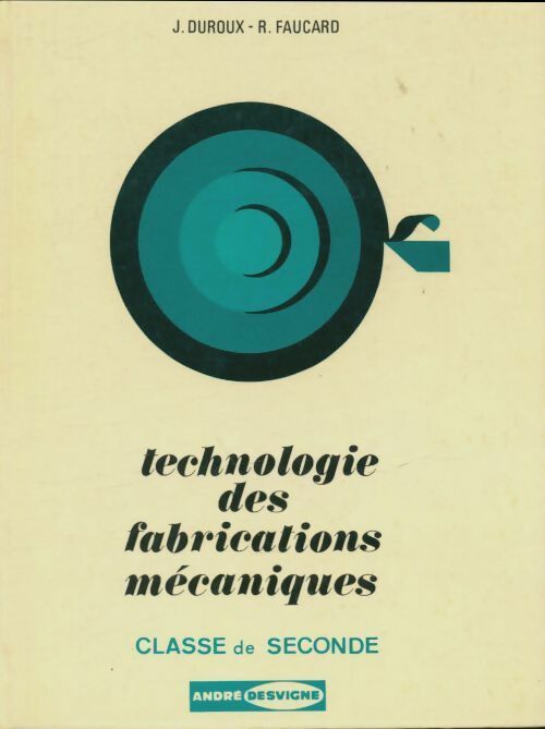 Livrenpoche : Technologie des fabrications mécaniques Seconde - J. Duroux - Livre