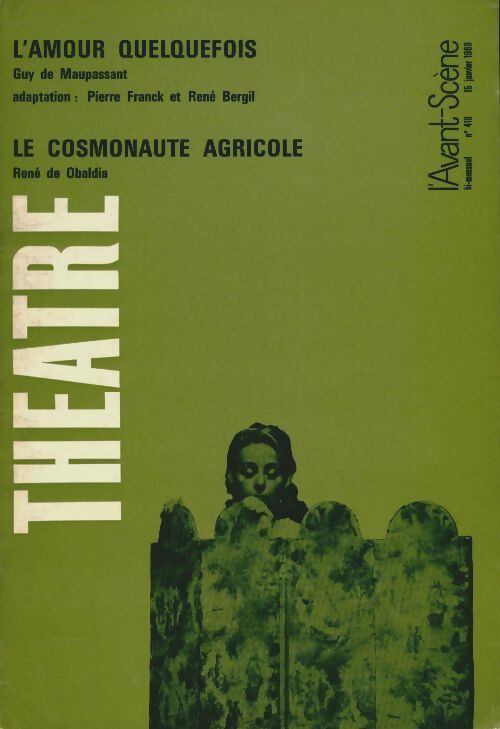 Livrenpoche : L'avant-scène théâtre Revue n°418 : L'amour quelquefois Guy de Maupassant - Collectif - Livre