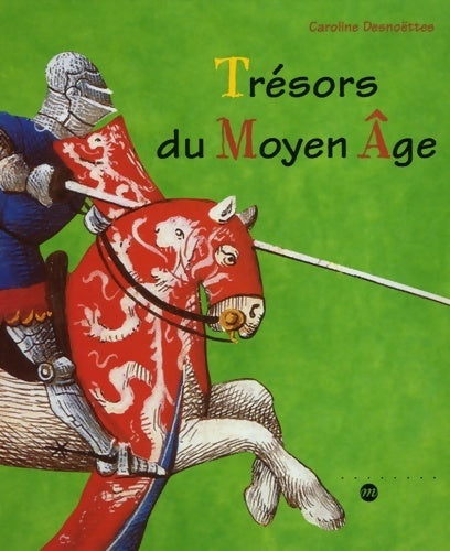 Livrenpoche : Trésors du Moyen-Age - Caroline Desnoëttes - Livre