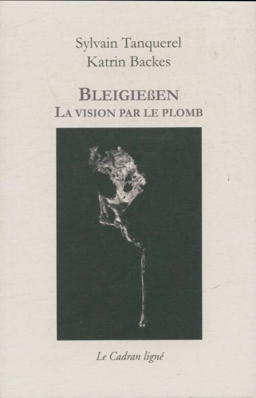 Livrenpoche : Bleigiessen : La vision par le plomb - Sylvain Tanquerel - Livre