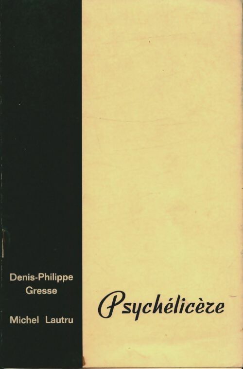 Livrenpoche : Psychélicèze - Michel Lautru, Denis-Philippe Gresse - Livre