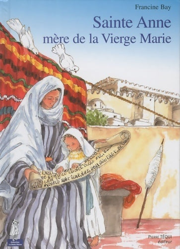 Sainte Anne, mère de la vierge Marie - Francine Bay - Livre