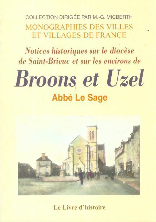 Livrenpoche : Notices historiques sur le diocèse de Saint-Brieuc sur les environs de Broons et d'Uz - Guillaume Le Sage - Livre