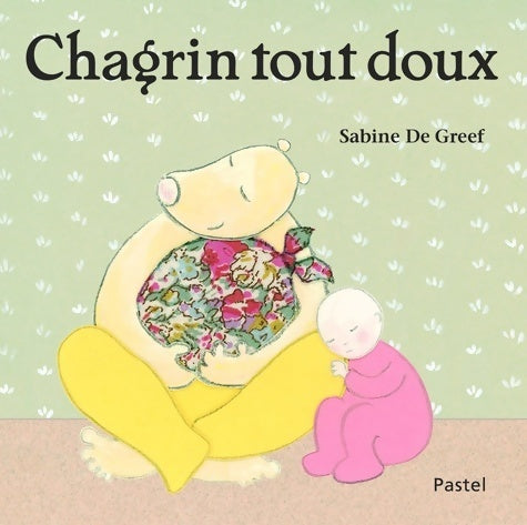 Livrenpoche : Chagrin tout doux - Sabine De Greef - Livre