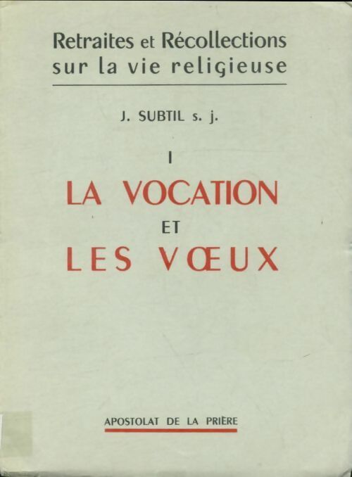 Livrenpoche : Retraites et récollection sur la vie religieuse Tome I : La vocation et les voeux - Joseph Subtil - Livre