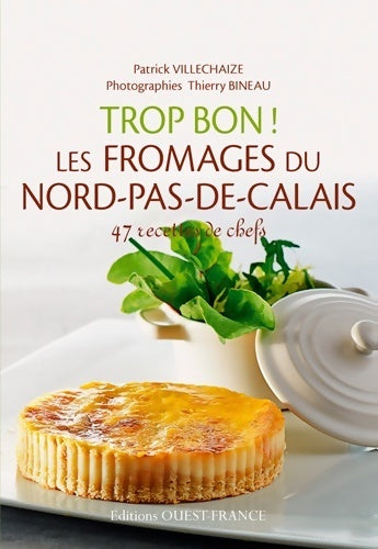 Livrenpoche : Trop bon ! Les fromages du nord pas de calais - Patrick Villechaize - Livre