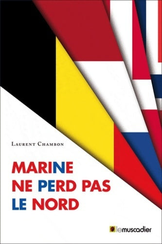Livrenpoche : Marine ne perd pas le nord : Point sur une nouvelle extrême droite - Laurent Chambon - Livre