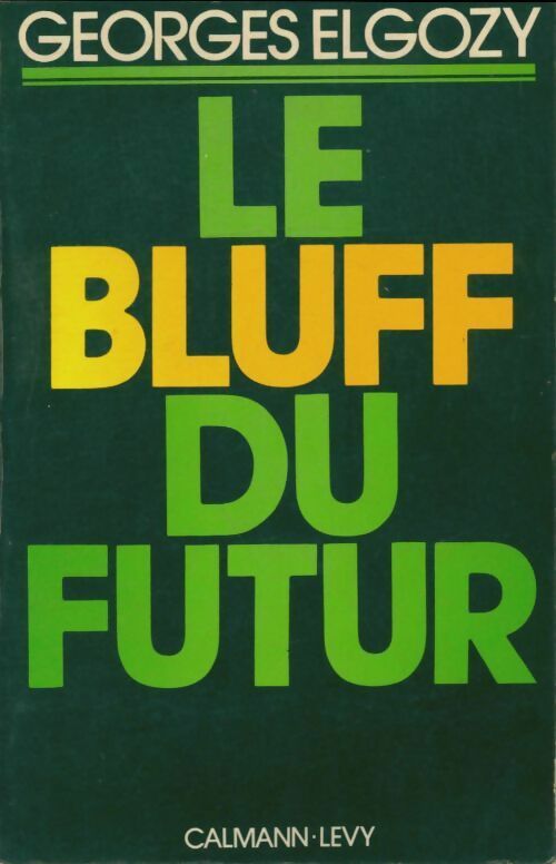 Livrenpoche : Le bluff du futur - Georges Elgozy - Livre