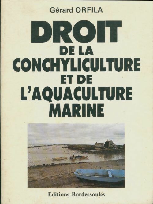 Livrenpoche : Droit de la conchyliculture et de l'aquaculture marine - Gérard Orfila - Livre
