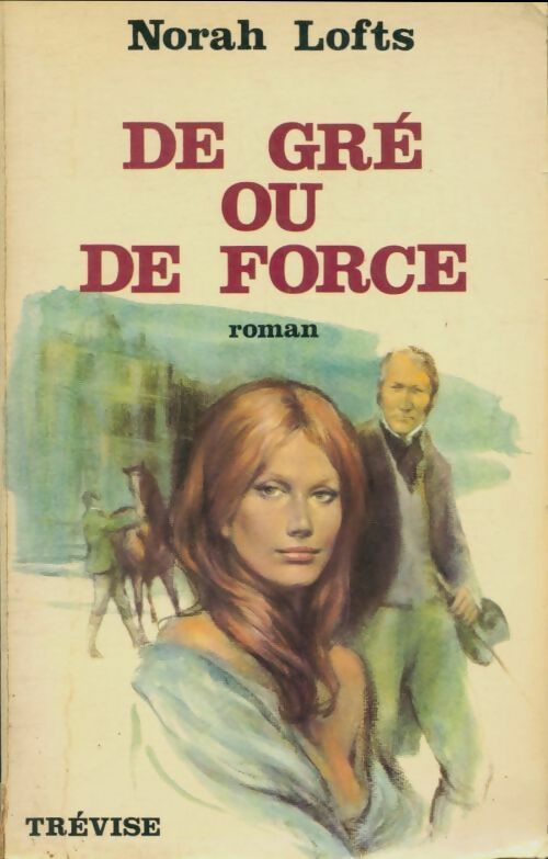 Livrenpoche : De gré ou de force - Norah Lofts - Livre
