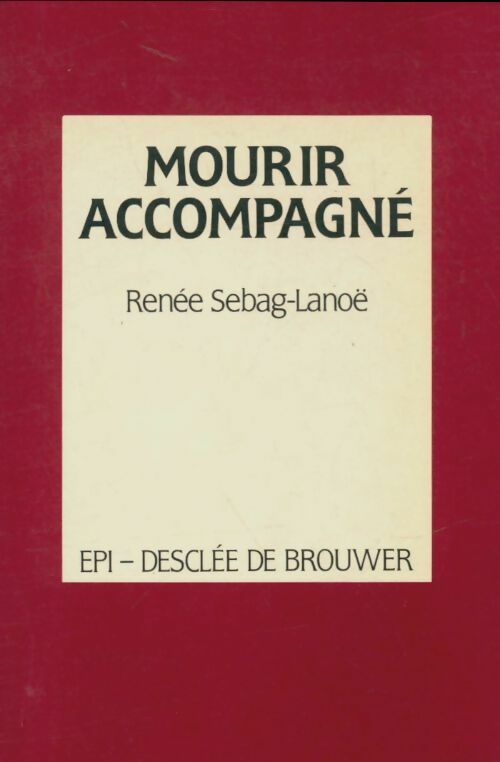 Livrenpoche : Mourir accompagné - Renée Sebag-Lanoë - Livre