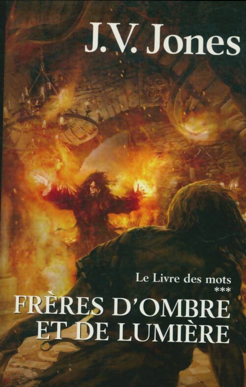 Livrenpoche : Le livre des mots Tome III : Frères d'ombre et de lumière - J.V Jones - Livre