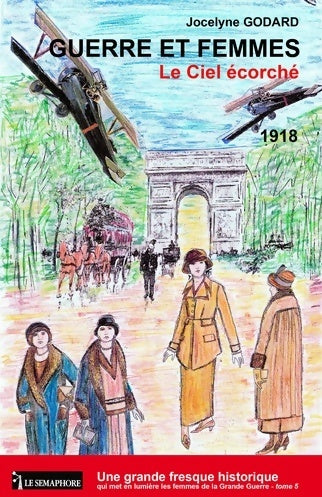 Livrenpoche : Guerre et femmes. Le ciel écorché (1918) - Jocelyne Godard - Livre