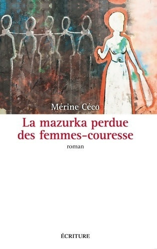 Livrenpoche : La mazurka perdue des femmes-couresse - Merine Ceco - Livre