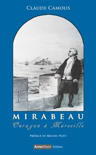 Livrenpoche : Mirabeau. Ouragan sur Marseille - Claude Camous - Livre