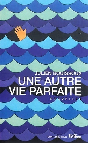 Livrenpoche : Une autre vie parfaite - Julien Bouissoux - Livre