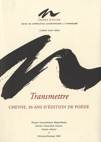 Livrenpoche : Terres d'encre hors série : Transmettre. Cheyne 30 ans d'édition de poésie 1980-2010 - Jean-François Manier - Livre