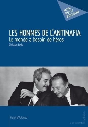 Les hommes de l'antimafia - Christian Louis -  Mon petit éditeur - Livre