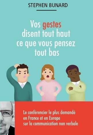 Livrenpoche : Vos gestes disent tout haut ce que vous pensez tout bas - Stephen Bunard - Livre