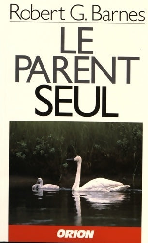 Livrenpoche : Le parent seul - Robert G. Barnes - Livre