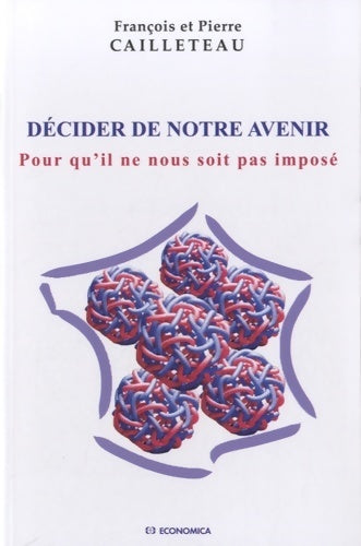 Livrenpoche : Décider de notre avenir - François Cailleteau - Livre