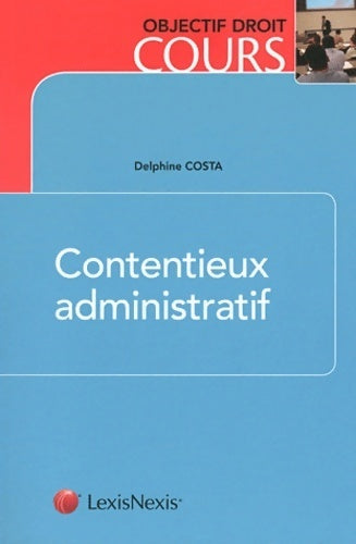 Livrenpoche : Contentieux administratif - Delphine Costa - Livre