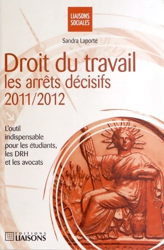 Livrenpoche : Droit du travail : Les arrêts décisifs 2011-2012 - Sandra Laporte - Livre